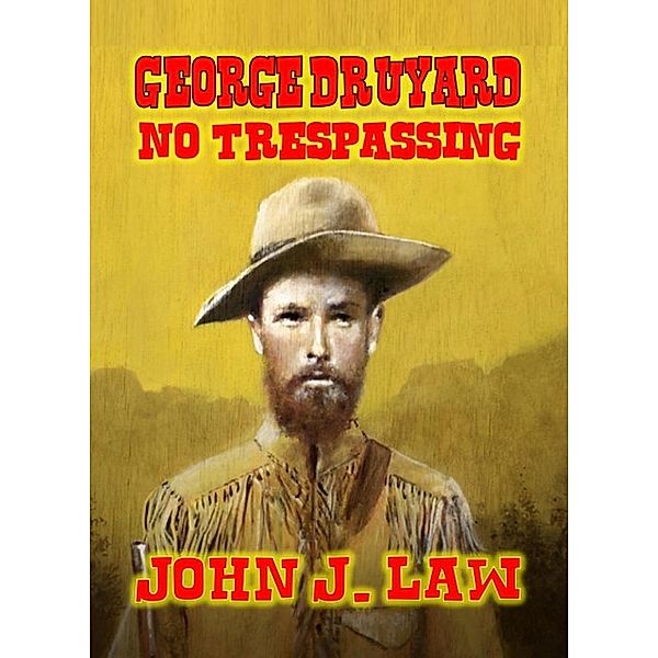 George Druyard - No Trespassing, John J. Law
