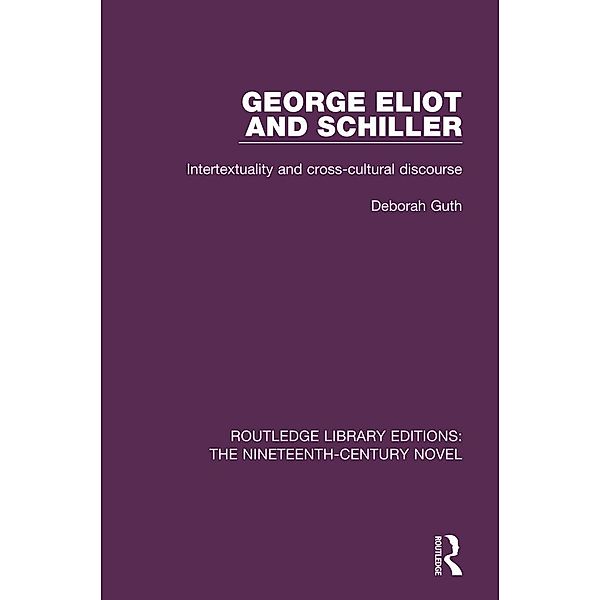 George Eliot and Schiller / Routledge Library Editions: The Nineteenth-Century Novel, Deborah Guth