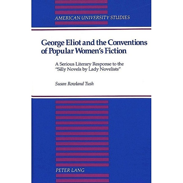 George Eliot and the Conventions of Popular Women's Fiction, Susan R. Tush