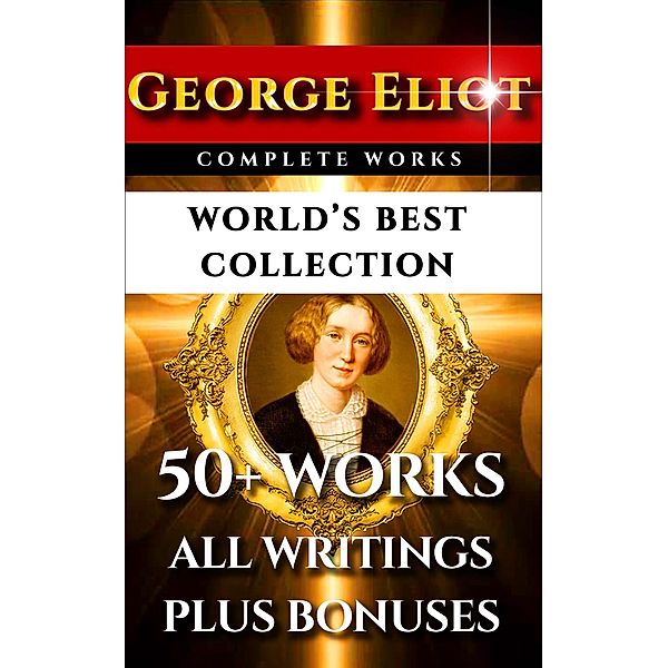 George Eliot Complete Works - World's Best Collection, George Eliot, John Crombie Brown, George Willis Cooke