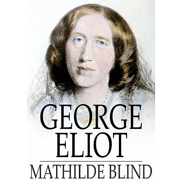 George Eliot / The Floating Press, Mathilde Blind