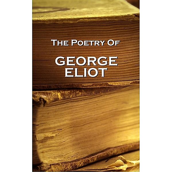 George Eliot, The Poetry / Portable Poetry, George Eliot