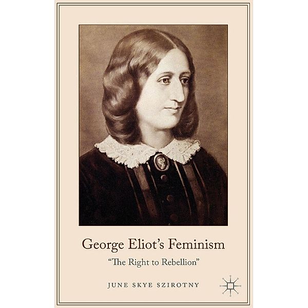 George Eliot's Feminism, June Szirotny