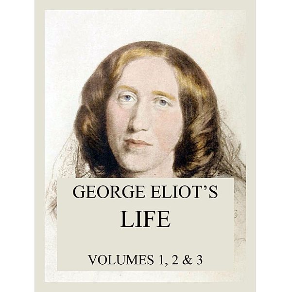 George Eliot's Life (All three volumes), George Eliot