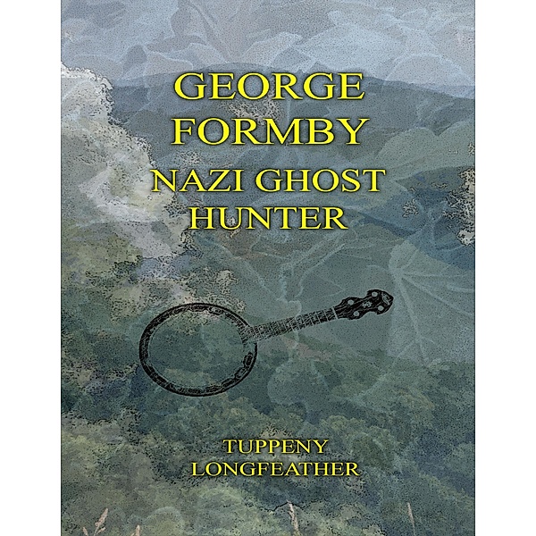 George Formby: Nazi Ghost Hunter, Tupenny Longfeather