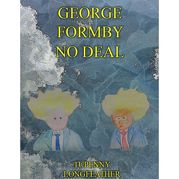 George Formby No Deal, Tupenny Longfeather