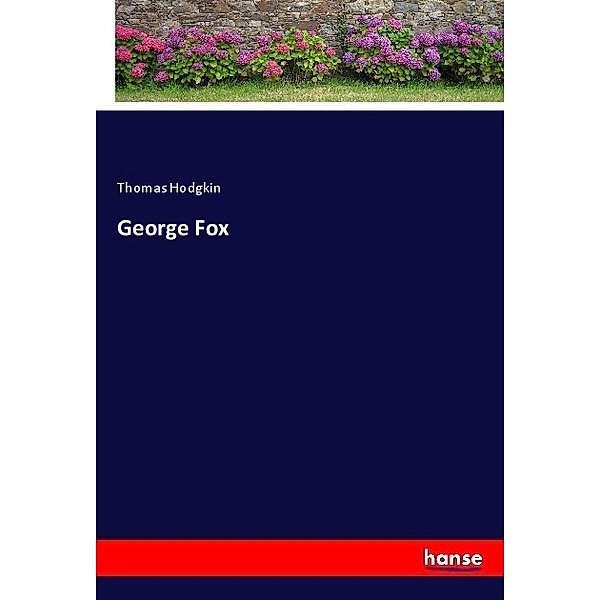 George Fox, Thomas Hodgkin