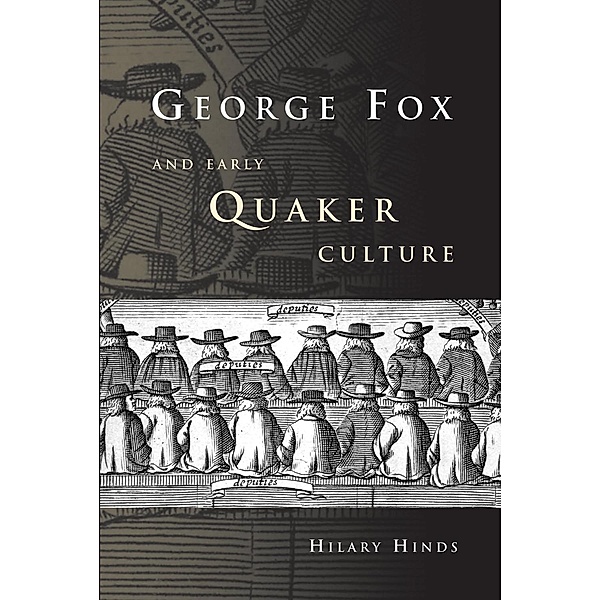 George Fox and Early Quaker Culture, Hilary Hinds