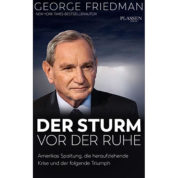 George Friedman: Der Sturm vor der Ruhe, George Friedman