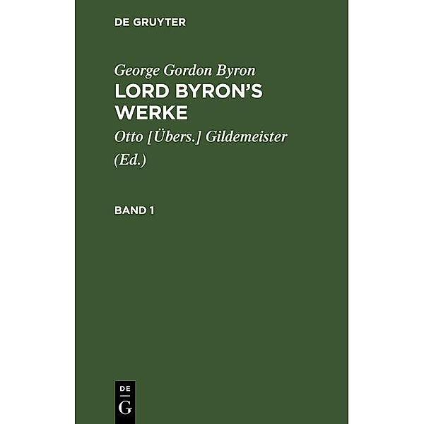 George Gordon Byron: Lord Byron's Werke. Band 1, George Gordon Byron