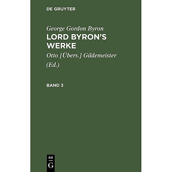 George Gordon Byron: Lord Byron's Werke. Band 3, George Gordon Byron