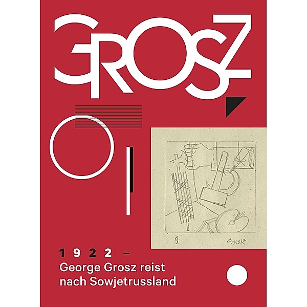 George Grosz. 1922: George Grosz reist nach Sowjetrussland