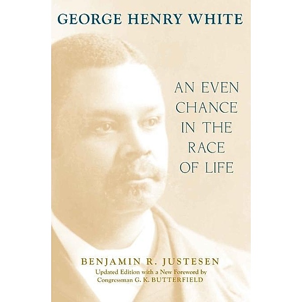 George Henry White / Southern Biography Series, Benjamin R. Justesen