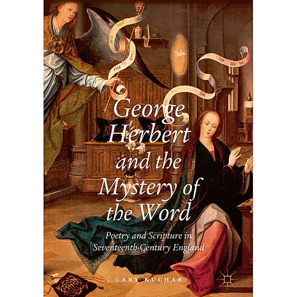 George Herbert and the Mystery of the Word, Gary Kuchar
