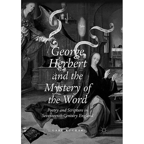 George Herbert and the Mystery of the Word, Gary Kuchar