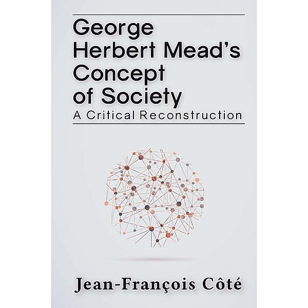 George Herbert Mead's Concept of Society, Jean-François Côté