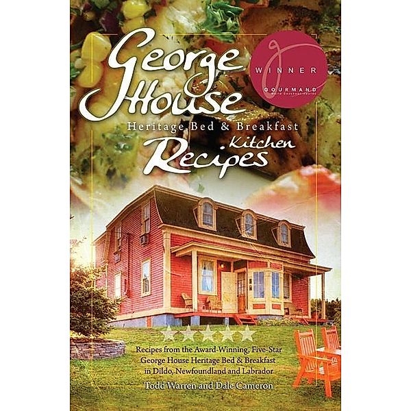 George House Heritage Bed & Breakfast Kitchen Recipes, Todd Warren