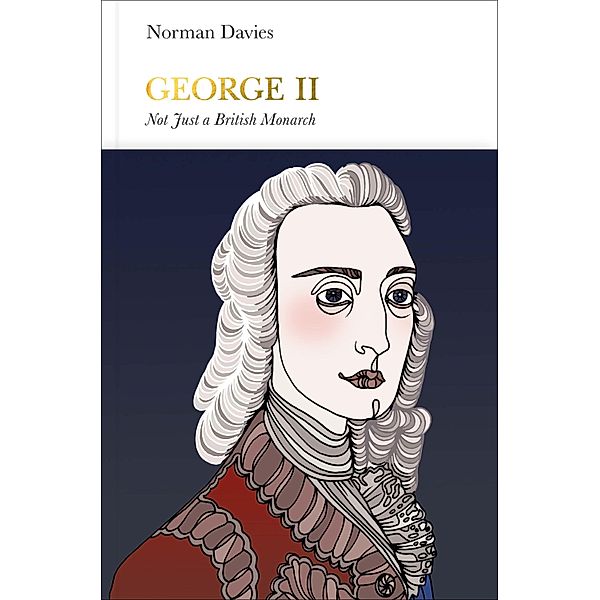 George II (Penguin Monarchs) / Penguin Monarchs, Norman Davies