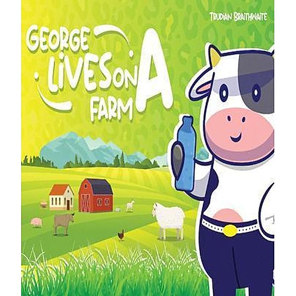 George Lives on A Farm, Trudian Braithwaite