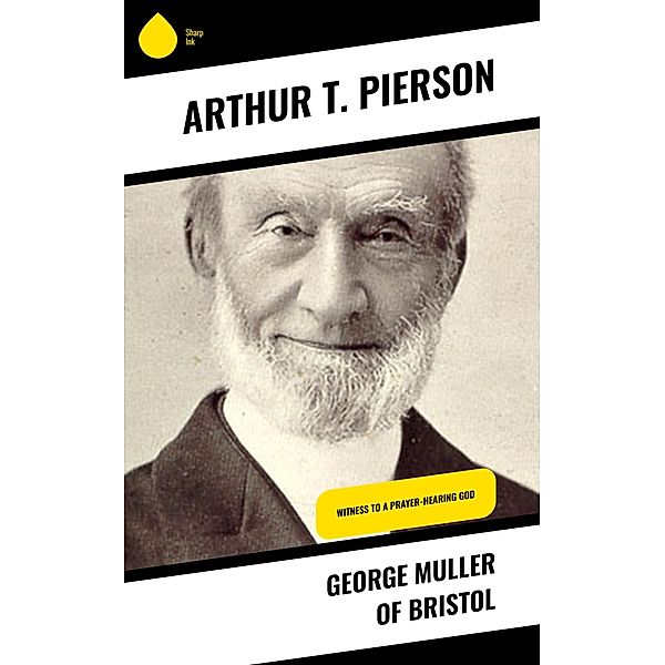 George Muller of Bristol, Arthur T. Pierson