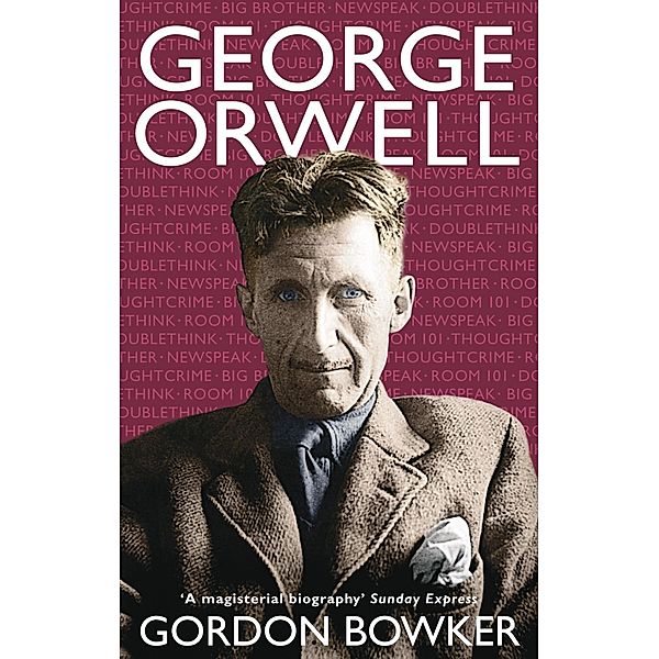 George Orwell, Gordon Bowker
