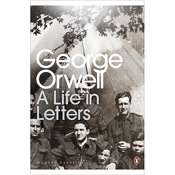 George Orwell: A Life in Letters / Penguin Modern Classics, George Orwell