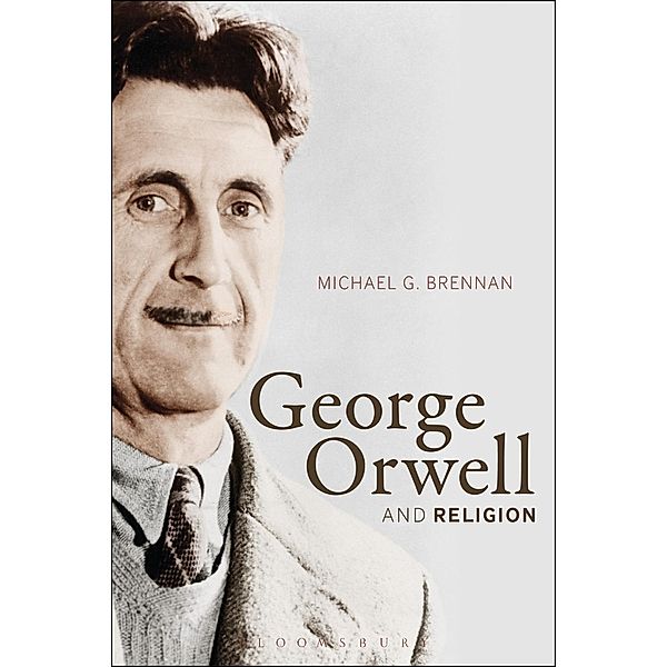 George Orwell and Religion, Michael G. Brennan