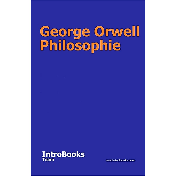 George Orwell Philosophie, IntroBooks Team