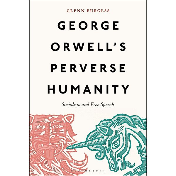 George Orwell's Perverse Humanity, Glenn Burgess