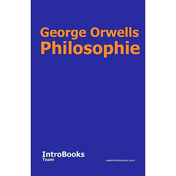 George Orwells Philosophie, IntroBooks Team