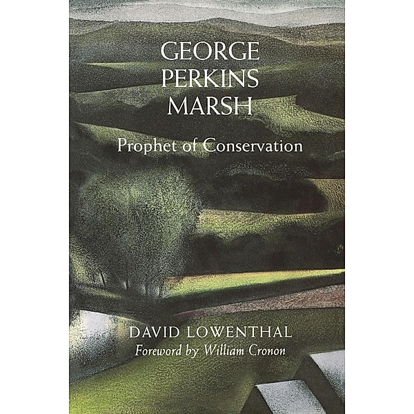 George Perkins Marsh / Weyerhaeuser Environmental Books, David Lowenthal