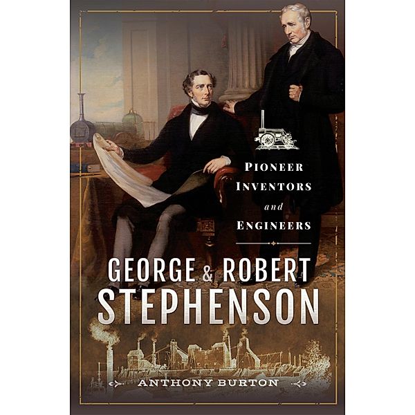 George & Robert Stephenson, Anthony Burton