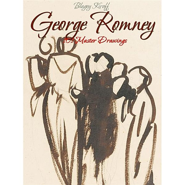 George Romney: 101 Master Drawings, Blagoy Kiroff