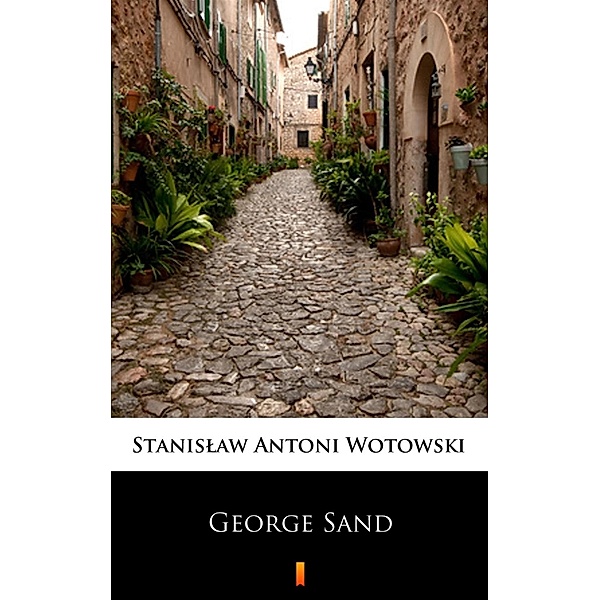George Sand, Stanislaw Antoni Wotowski