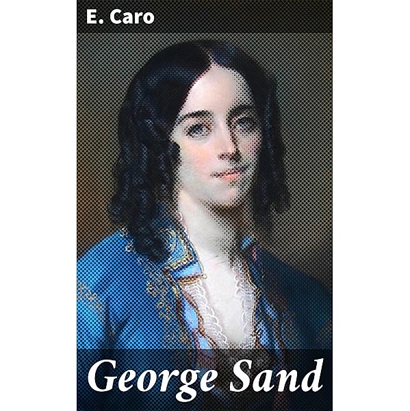 George Sand, E. Caro