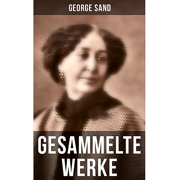 George Sand: Gesammelte Werke, George Sand