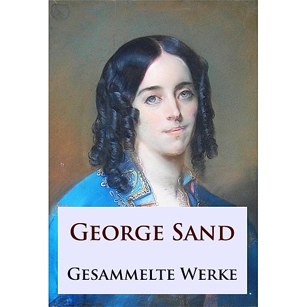 George Sand - Gesammelte Werke, George Sand