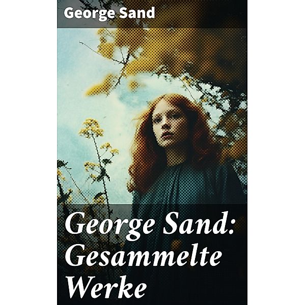 George Sand: Gesammelte Werke, George Sand