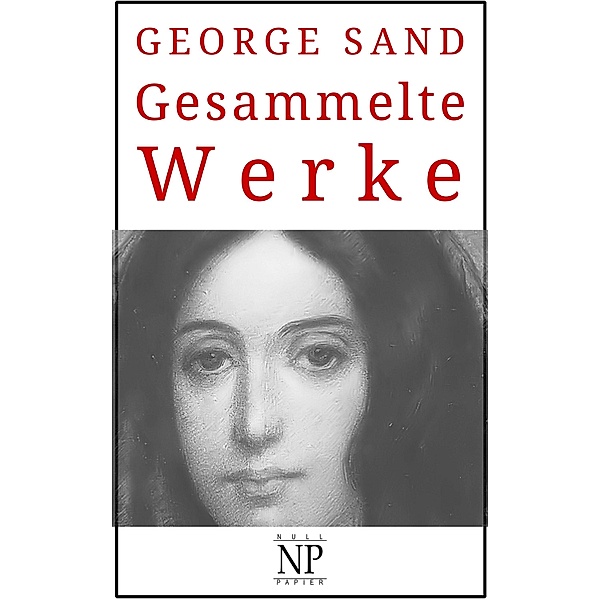 George Sand - Gesammelte Werke / Gesammelte Werke bei Null Papier, George Sand