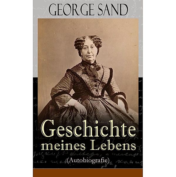 George Sand: Geschichte meines Lebens (Autobiografie), George Sand