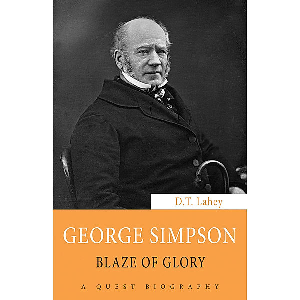 George Simpson / Quest Biography Bd.27, D. T. Lahey