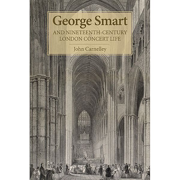 George Smart and Nineteenth-Century London Concert Life, John Carnelley
