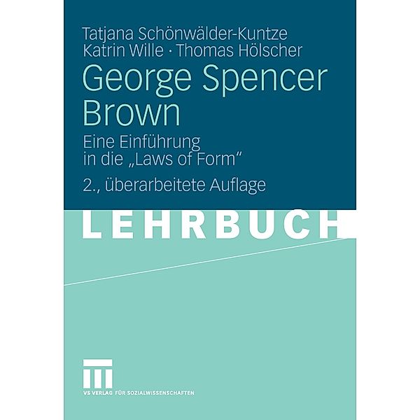 George Spencer Brown, Tatjana Schönwälder-Kuntze, Katrin Wille, Thomas Hölscher