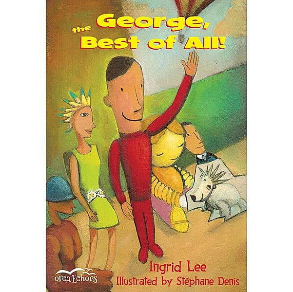 George, the Best of All! / Orca Book Publishers, Ingrid Lee