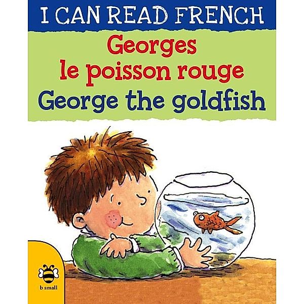 George the Goldfish/Georges le poisson rouge / b small publishing, Lone Morton