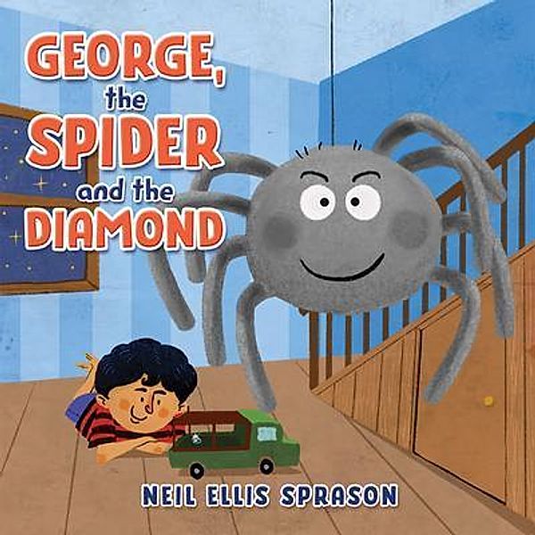 George, the Spider and the Diamond / Neil Ellis Sprason, Neil Ellis Sprason