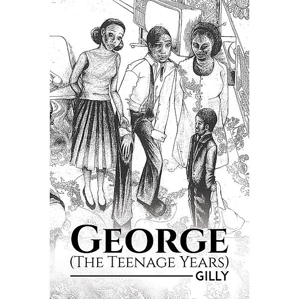 George (The Teenage Years) / Austin Macauley Publishers Ltd, Gilly