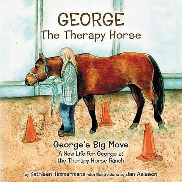 George the Therapy Horse / Therapy Horse Children's Books, Kathleen Timmermans