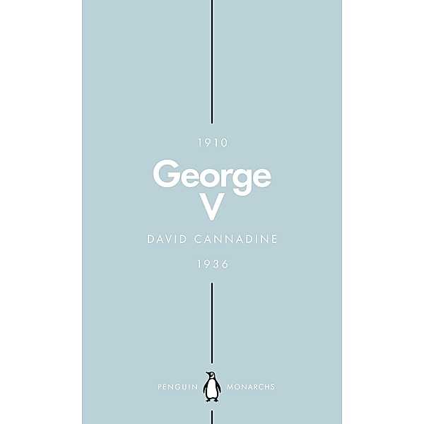George V (Penguin Monarchs) / Penguin Monarchs, David Cannadine