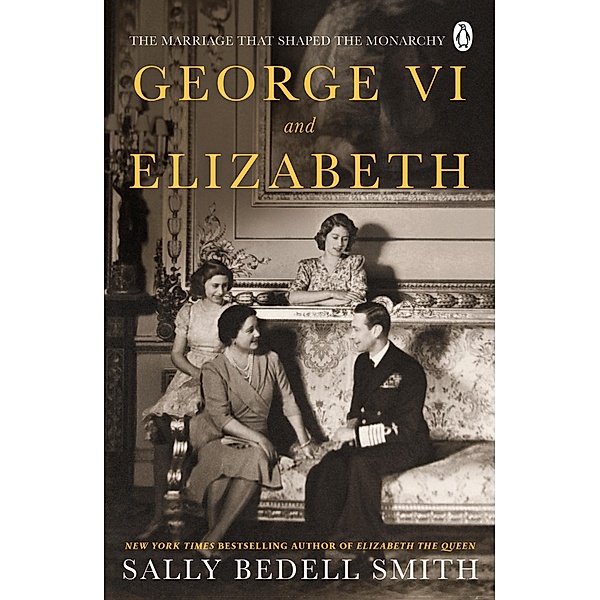 George VI and Elizabeth, Sally Bedell Smith